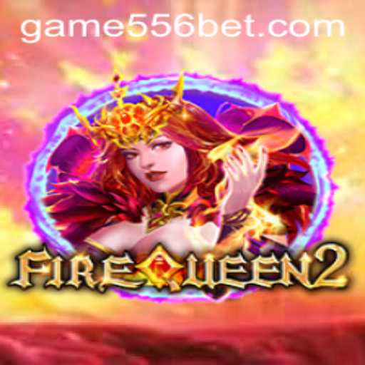 A Comprehensive Guide to FireQueen2 by 556bet