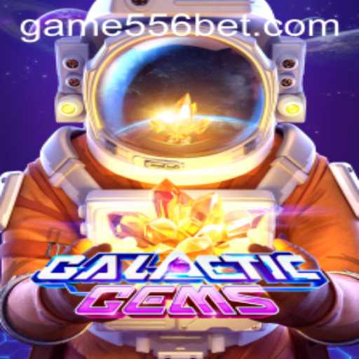 GalacticGems: Unveiling an Interstellar Gaming Experience with 556bet