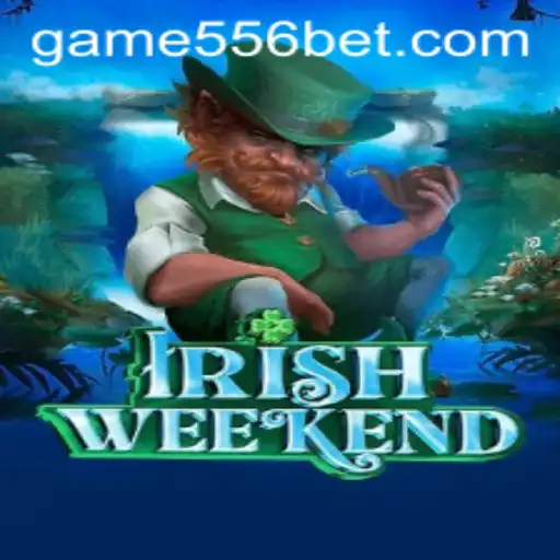 Exploring IrishWeekend: A New Gaming Phenomenon by 556bet